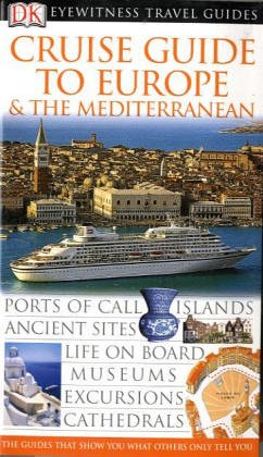 DK Eyewitness Travel Guide: Cruise Guide to Europe & the Mediterranean: Eyewitness Travel Guide 2004